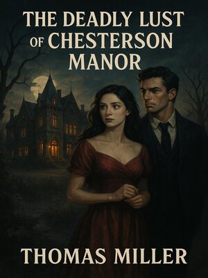 cover image of The Deadly Lust of Chesterson Manor